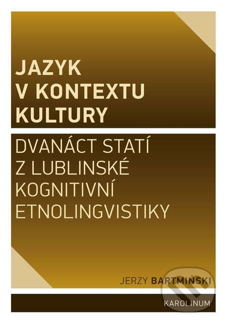 E-kniha: Jazyk v kontextu kultury (Jerzy Bartmiński). Karolinum, 2016 E-kniha: Jazyk v kontextu kultury (Jerzy Bartmiński). Karolinum, 2016