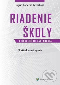 Kniha: Riadenie školy a školského zariadenia (Ingrid Konečná Veverková). Wolters Kluwer, 2019 Kniha: Riadenie školy a školského zariadenia (Ingrid Konečná Veverková). Wolters Kluwer, 2019