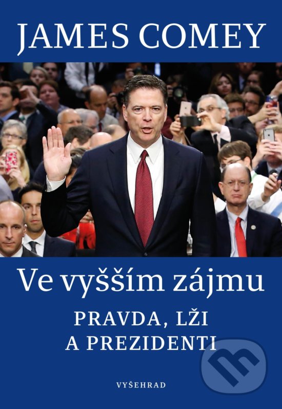 Kniha: Ve vyšším zájmu (James Comey). Vyšehrad, 2019 Kniha: Ve vyšším zájmu (James Comey). Vyšehrad, 2019