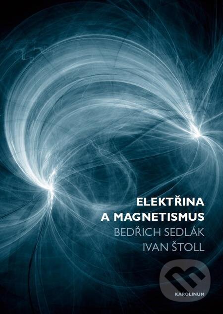 E-kniha: Elektřina a magnetismus (Bedřich Sedlák a Ivan Štoll). Karolinum, 2017 E-kniha: Elektřina a magnetismus (Bedřich Sedlák a Ivan Štoll). Karolinum, 2017