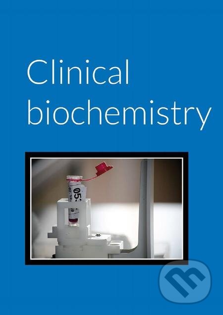 E-kniha: Clinical Biochemistry (Daniel Rajdl a kolektív). Karolinum, 2016 E-kniha: Clinical Biochemistry (Daniel Rajdl a kolektív). Karolinum, 2016