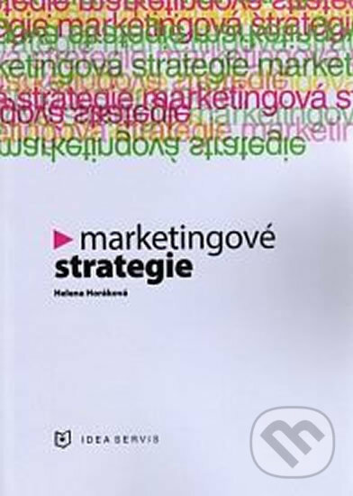 Kniha: Marketingové strategie (Helena Horáková). Idea servis, 2014 Kniha: Marketingové strategie (Helena Horáková). Idea servis, 2014