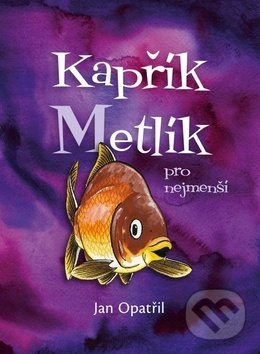 Kniha: Kapřík Metlík (Jan Opatřil). Opatřil Jan, 2019 Kniha: Kapřík Metlík (Jan Opatřil). Opatřil Jan, 2019