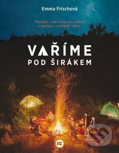 Kniha: Vaření pod širákem (Emma Frisch). BETA - Dobrovský, 2019 Kniha: Vaření pod širákem (Emma Frisch). BETA - Dobrovský, 2019