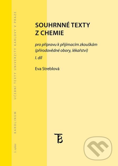 E-kniha: Souhrnné texty z chemie pro přípravu k přijímacím zkouškám I. (Eva Streblová). Karolinum, 2016 E-kniha: Souhrnné texty z chemie pro přípravu k přijímacím zkouškám I. (Eva Streblová). Karolinum, 2016