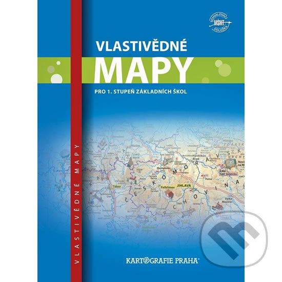 Vlastivědné mapy pro 1. stupeň ZŠ (Kartografie Praha). Kartografie Praha Vlastivědné mapy pro 1. stupeň ZŠ (Kartografie Praha). Kartografie Praha