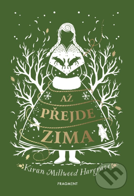 Kniha: Až přejde zima (Kiran Millwood-Hargrave). Nakladatelství Fragment, 2019 Kniha: Až přejde zima (Kiran Millwood-Hargrave). Nakladatelství Fragment, 2019