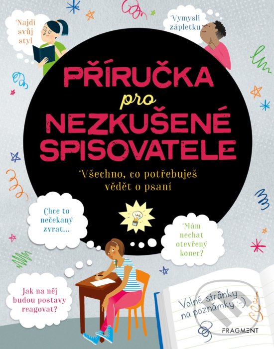 Kniha: Příručka pro nezkušené spisovatele (Katie Daynes a Megan Cullis). Nakladatelství Fragment, 2019 Kniha: Příručka pro nezkušené spisovatele (Katie Daynes a Megan Cullis). Nakladatelství Fragment, 2019