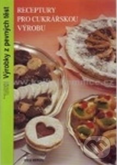 Kniha: Receptury pro cukrářskou výrobu (Idea servis). Idea servis, 2007 Kniha: Receptury pro cukrářskou výrobu (Idea servis). Idea servis, 2007