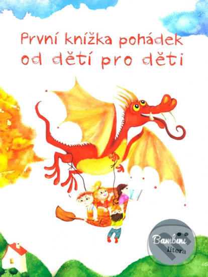 Kniha: První knížka pohádek od dětí pro děti (Euromedia). Euromedia, 2016 Kniha: První knížka pohádek od dětí pro děti (Euromedia). Euromedia, 2016