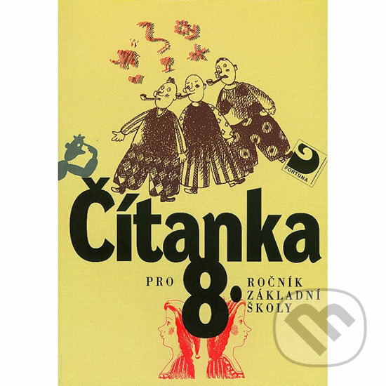 Kniha: Čítanka pro 8. ročník ZŠ (Jana Čeňková a kolektív). Fortuna, 2010 Kniha: Čítanka pro 8. ročník ZŠ (Jana Čeňková a kolektív). Fortuna, 2010