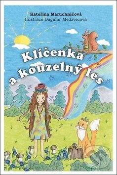 Kniha: Klíčenka a kouzelný les (Kateřina Maruchničová a Dagmar Medzvecová). Klika, 2018 Kniha: Klíčenka a kouzelný les (Kateřina Maruchničová a Dagmar Medzvecová). Klika, 2018