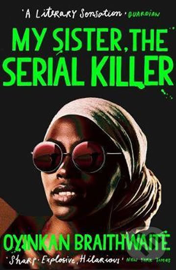 Kniha: My Sister, the Serial Killer (Oyinkan Braithwaite). Atlantic Books, 2019 Kniha: My Sister, the Serial Killer (Oyinkan Braithwaite). Atlantic Books, 2019