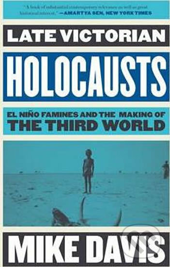 Kniha: Late Victorian Holocausts (Mike Davis). Verso, 2017 Kniha: Late Victorian Holocausts (Mike Davis). Verso, 2017