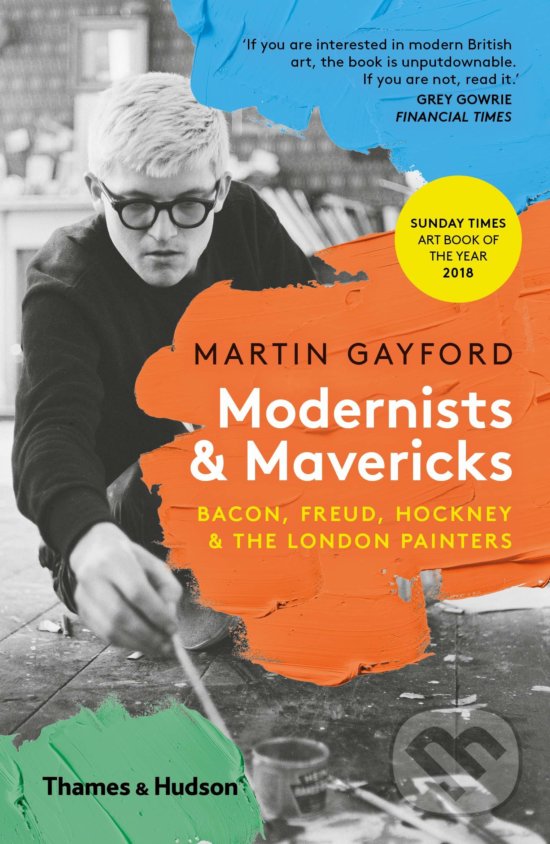 Kniha: Modernists and Mavericks (Martin Gayford). Thames & Hudson, 2019 Kniha: Modernists and Mavericks (Martin Gayford). Thames & Hudson, 2019
