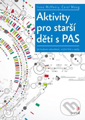 Kniha: Aktivity pro starší děti s PAS (Carol Moog a Irene McHenry). Portál, 2019 Kniha: Aktivity pro starší děti s PAS (Carol Moog a Irene McHenry). Portál, 2019