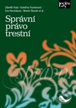 Kniha: Správní právo trestní (Eva Horzinková, Kateřina Frumarová, Martin Škurek, Zdeněk Fiala a kolektív). Leges, 2017 Kniha: Správní právo trestní (Eva Horzinková, Kateřina Frumarová, Martin Škurek, Zdeněk Fiala a kolektív). Leges, 2017