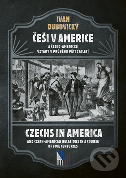 Češi v Americe - Ivan Dubovický, Epocha, 2018
