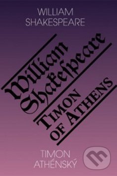 Kniha: Timon Athénský / Timon of Athens (William Shakespeare). Romeo, 2014 Kniha: Timon Athénský / Timon of Athens (William Shakespeare). Romeo, 2014