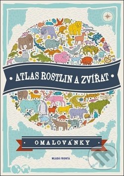 Kniha: Atlas rostlin a zvířat (Mladá fronta). Mladá fronta, 2018 Kniha: Atlas rostlin a zvířat (Mladá fronta). Mladá fronta, 2018