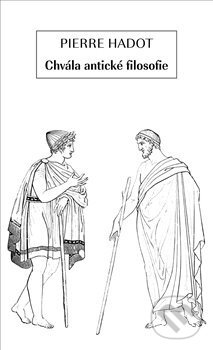 Kniha: Chvála antické filosofie (Pierre Hadot). Rybka Publishers, 2019 Kniha: Chvála antické filosofie (Pierre Hadot). Rybka Publishers, 2019
