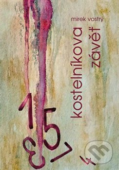 Kniha: Kostelníkova závěť (Mirek Vostrý). Tofana, 2019 Kniha: Kostelníkova závěť (Mirek Vostrý). Tofana, 2019