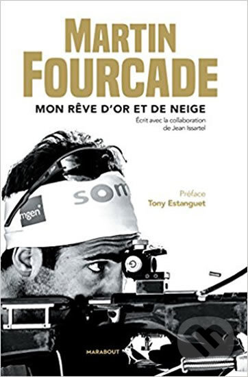 Kniha: Mon reve d´or et de neige (Martin Fourcade). Folio, 2017 Kniha: Mon reve d´or et de neige (Martin Fourcade). Folio, 2017
