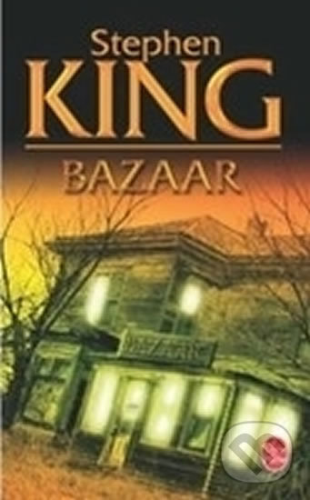 Kniha: Bazaar (Stephen King). Hachette Livre International, 2006 Kniha: Bazaar (Stephen King). Hachette Livre International, 2006