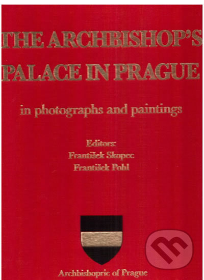 Kniha: The Archbishop’s palace in Prague (František Pohl a František Skopec). Arcibiskupství pražské, 2019 Kniha: The Archbishop’s palace in Prague (František Pohl a František Skopec). Arcibiskupství pražské, 2019