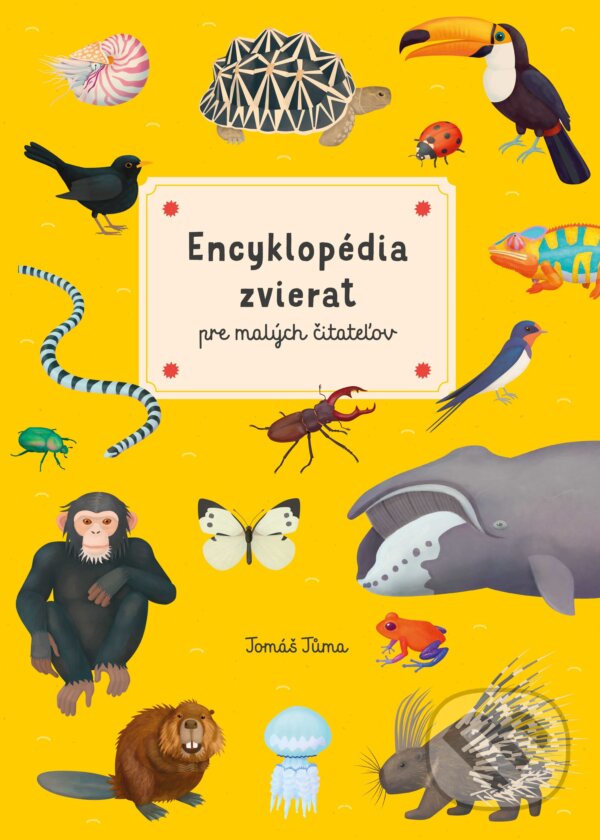 Kniha: Encyklopédia zvierat pre malých čitateľov (Tomáš Tůma). Albatros SK, 2019 Kniha: Encyklopédia zvierat pre malých čitateľov (Tomáš Tůma). Albatros SK, 2019