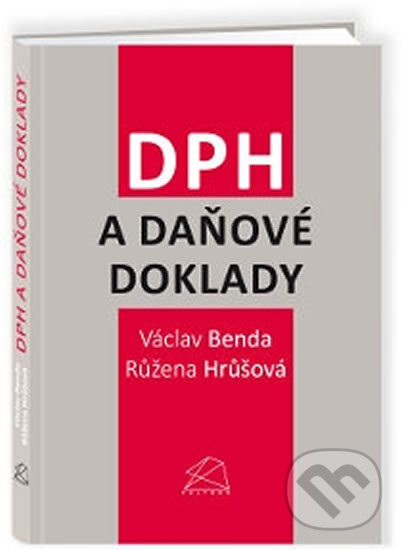 Kniha: DPH a daňové doklady (Růžena Hrůšová a Václav Benda). Bova Polygon, 2013 Kniha: DPH a daňové doklady (Růžena Hrůšová a Václav Benda). Bova Polygon, 2013