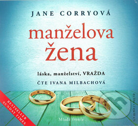 Audiokniha: Manželova žena (Ivana Milbachová a Jane Corryová). Mladá fronta, 2018 Audiokniha: Manželova žena (Ivana Milbachová a Jane Corryová). Mladá fronta, 2018