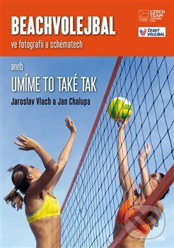 Kniha: Beachvolejbal ve fotografii a schématech (Jan Chalupa a Jaroslav Vlach). Mladá fronta, 2019 Kniha: Beachvolejbal ve fotografii a schématech (Jan Chalupa a Jaroslav Vlach). Mladá fronta, 2019