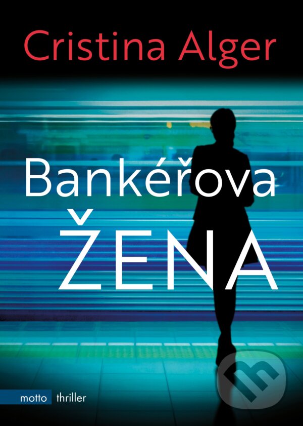 E-kniha: Bankéřova žena (Cristina Alger). Motto, 2019 E-kniha: Bankéřova žena (Cristina Alger). Motto, 2019