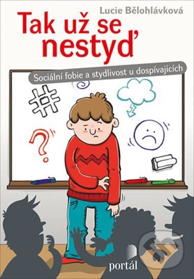 Kniha: Tak už se nestyď (Lucie Bělohlávková). Portál, 2019 Kniha: Tak už se nestyď (Lucie Bělohlávková). Portál, 2019