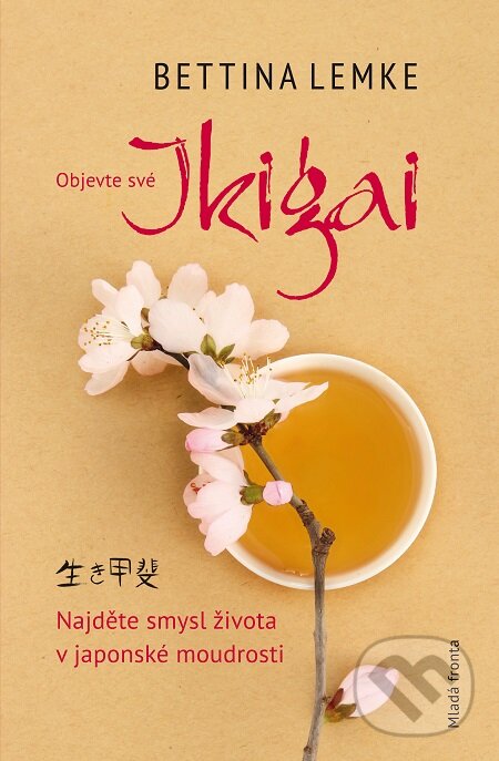 E-kniha: Ikigai (Bettina Lemke). Mladá fronta, 2019 E-kniha: Ikigai (Bettina Lemke). Mladá fronta, 2019