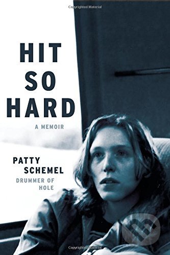 Kniha: Hit so Hard (Patty Schemel). Da Capo, 2017 Kniha: Hit so Hard (Patty Schemel). Da Capo, 2017