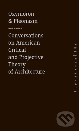 Kniha: Oxymoron & pleonasm - Conversations on American Critical and Projective Theory of Architecture (Monika Mitášová). Zlatý řez, 2014 Kniha: Oxymoron & pleonasm - Conversations on American Critical and Projective Theory of Architecture (Monika Mitášová). Zlatý řez, 2014