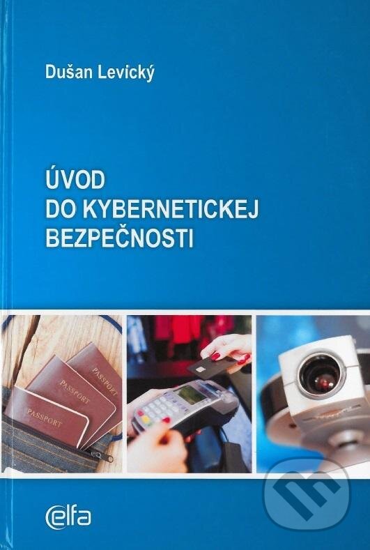Kniha: Úvod do kybernetickej bezpečnosti (Dušan Levický). , 2019 Kniha: Úvod do kybernetickej bezpečnosti (Dušan Levický). , 2019