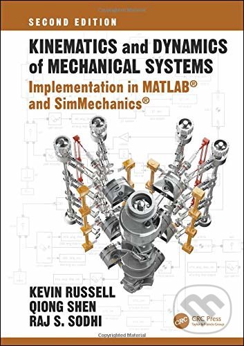 Kniha: Kinematics and Dynamics of Mechanical Systems (Second Edition) (Kevin Russell, Qiong Shen a Raj S. Sodhi). Taylor & Francis Books, 2018 Kniha: Kinematics and Dynamics of Mechanical Systems (Second Edition) (Kevin Russell, Qiong Shen a Raj S. Sodhi). Taylor & Francis Books, 2018