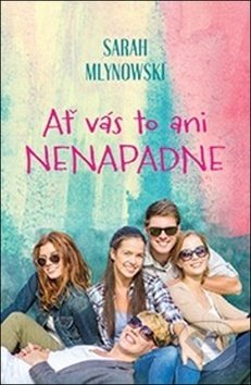 Kniha: Ať vás to ani nenapadne (Sarah Mlynowski). OLDAG, 2018 Kniha: Ať vás to ani nenapadne (Sarah Mlynowski). OLDAG, 2018