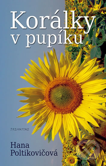 Kniha: Korálky v pupíku (Hana Poltikovičová). Dreamtime, 2013 Kniha: Korálky v pupíku (Hana Poltikovičová). Dreamtime, 2013