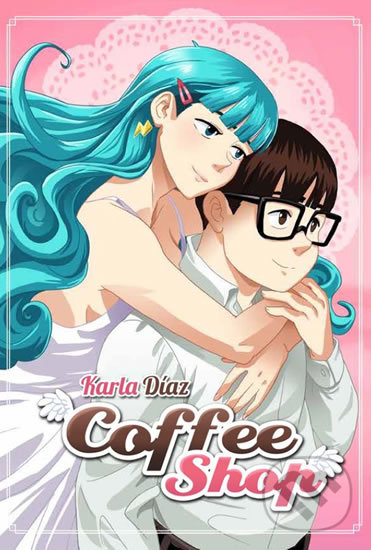 Kniha: Coffee Shop (Karla Diaz). Zanir, 2019 Kniha: Coffee Shop (Karla Diaz). Zanir, 2019