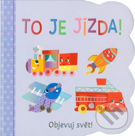 Kniha: Objevuj svět: To je jízda! (Egmont ČR). Egmont ČR, 2019 Kniha: Objevuj svět: To je jízda! (Egmont ČR). Egmont ČR, 2019