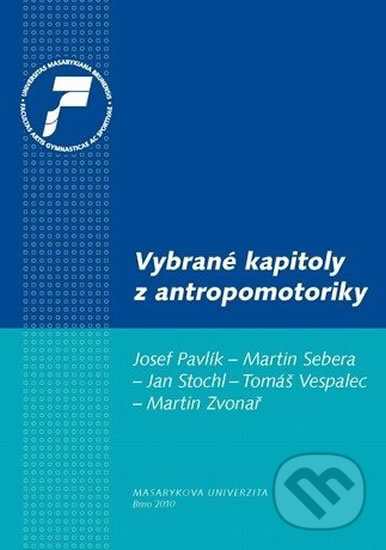 Kniha: Vybrané kapitoly z antropomotoriky (Josef Pavlík). Muni Press, 2010 Kniha: Vybrané kapitoly z antropomotoriky (Josef Pavlík). Muni Press, 2010
