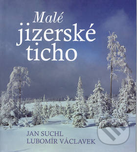 Kniha: Malé jizerské ticho (Jan Suchl a Lubomír Václavek). Nakladatelství Erika, 2003 Kniha: Malé jizerské ticho (Jan Suchl a Lubomír Václavek). Nakladatelství Erika, 2003