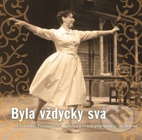 Kniha: Byla vždycky svá (Veronika Forejtová). Alena Miková, 2016 Kniha: Byla vždycky svá (Veronika Forejtová). Alena Miková, 2016