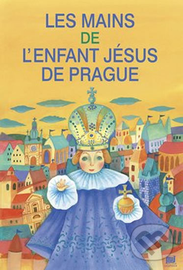 Kniha: Les mains de l'enfant Jésus de Prague: Ruce pro Pražské Jezulátko (francouzsky) (Ivana Pecháčková). Meander, 2001 Kniha: Les mains de l'enfant Jésus de Prague: Ruce pro Pražské Jezulátko (francouzsky) (Ivana Pecháčková). Meander, 2001