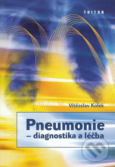 Kniha: Pneumonie - diagnostika a léčba (Vítězslav Kolek). Triton, 2003 Kniha: Pneumonie - diagnostika a léčba (Vítězslav Kolek). Triton, 2003