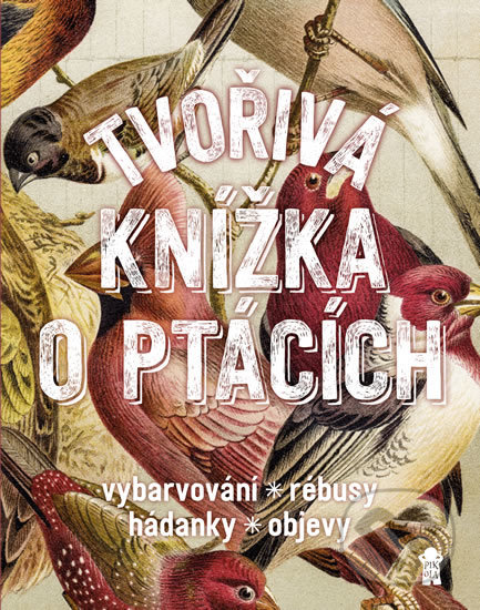 Kniha: Tvořivá knížka o ptácích (Geert-Jan Roebers). Pikola, 2019 Kniha: Tvořivá knížka o ptácích (Geert-Jan Roebers). Pikola, 2019